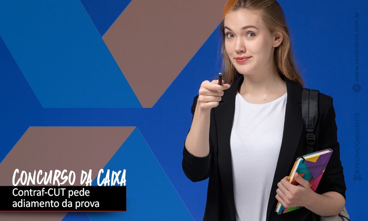 Contraf-CUT pede adiamento do concurso da Caixa